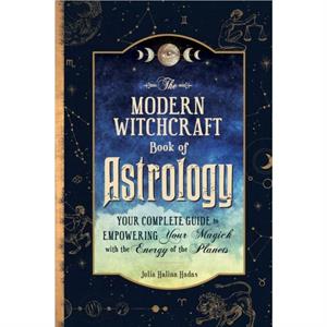 The Modern Witchcraft Book of Astrology by Julia Halina Hadas