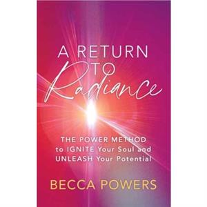 A Return to Radiance by Becca Powers