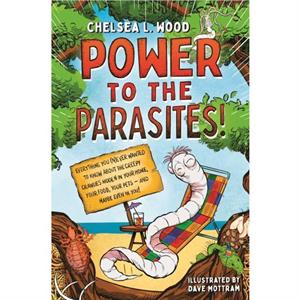 Power to the Parasites by Chelsea L. Wood