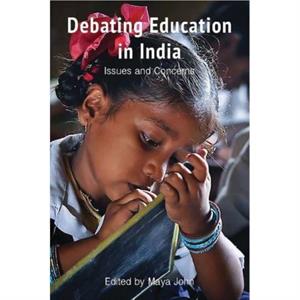 Debating Education in India  Issues and Concerns by Maya John