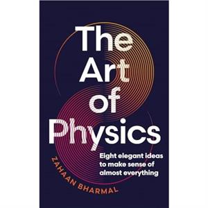 The Art of Physics by Zahaan Bharmal