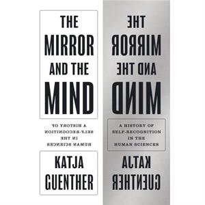 The Mirror and the Mind by Professor Katja Guenther