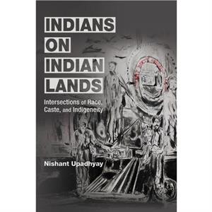 Indians on Indian Lands by Nishant Upadhyay