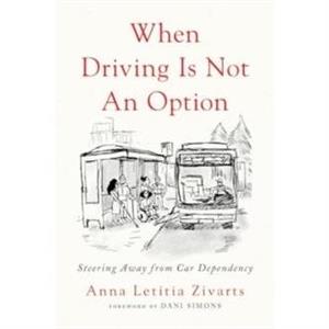 When Driving Is Not an Option by Anna Zivarts