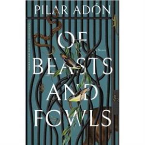 Of Beasts and Fowls by Pilar Adon