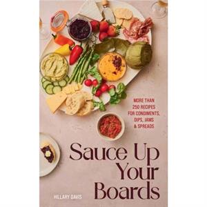 Sauce Up Your Boards by Sheena Bates