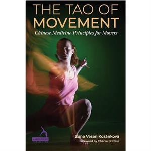 The Tao of Movement by Zuna Vesan Kozankova