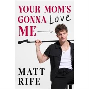 Your Moms Gonna Love Me by Matt Rife