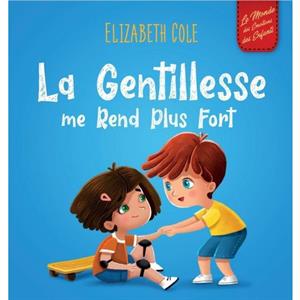 La Gentillesse me Rend Plus Fort by Elizabeth Cole