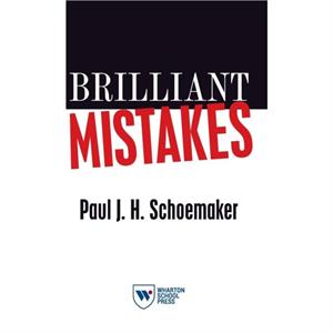 Brilliant Mistakes by Paul J. H. Schoemaker