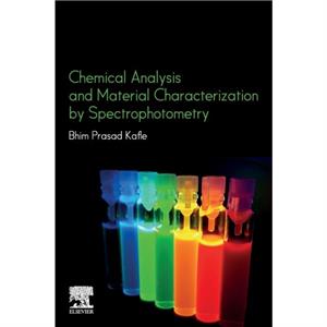 Chemical Analysis and Material Characterization by Spectrophotometry by Kafle & Bhim Prasad Department of Chemical Science and Chemical Engineering & Kathmandu University & Nepal