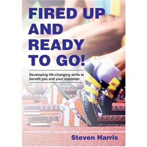 Fired Up and Ready to Go by Steven Harris