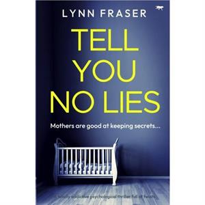 Tell You No Lies by Lynn Fraser