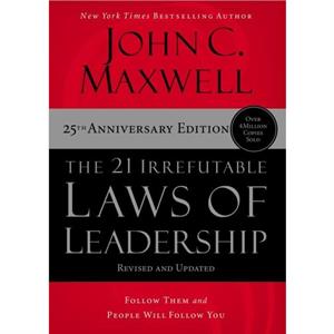 The 21 Irrefutable Laws of Leadership by John C. Maxwell