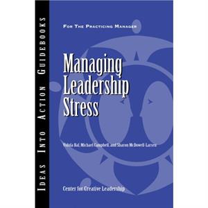 Managing Leadership Stress by Sharon McDowellLarsen