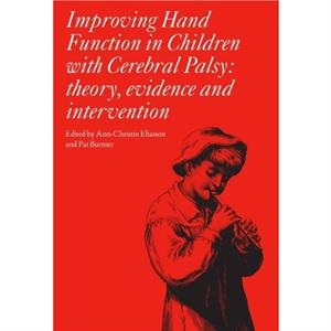 Improving Hand Function in Children with Cerebral Palsy by Patricia Burtner