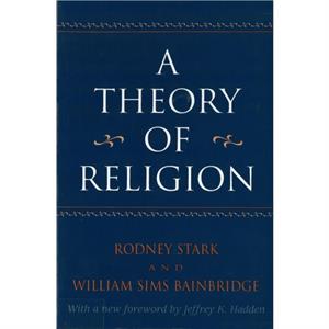 A Theory of Religion by William Bainbridge