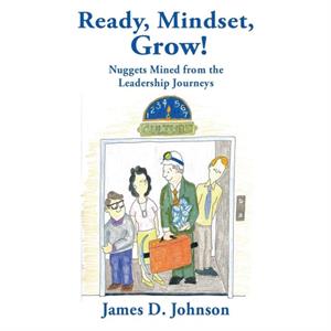 Ready Mindset Grow by James D Johnson