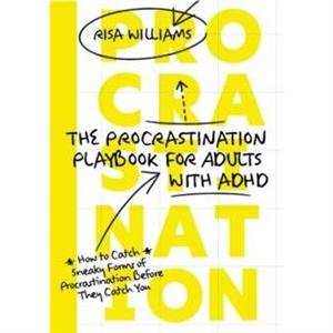 The Procrastination Playbook for Adults with ADHD by Risa Williams