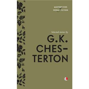 Selected Stories by G. K Chesterton by G K Chesterton