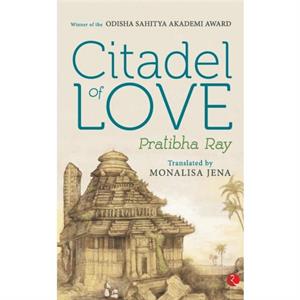 Citadel of Love by Pratibha Ray