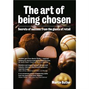 The Art of Being Chosen  Secrets of Success from the Giants of Retail by Martin Butler