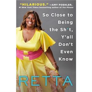 So Close to Being the Sht Yall Dont Even Know by Retta