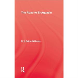 The Road To ElAguzein by M.V. SetonWilliams