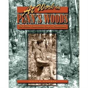 At Work in Penns Woods by Joseph M. Speakman