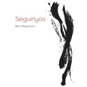 Seguiriyas by Ben Meyerson