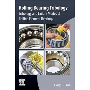 Rolling Bearing Tribology by Doll & Gary L. University of Akron & OH & USA