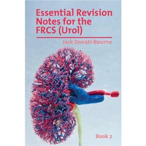 Essential Revision Notes for the FRCS Urol  Book 2 by Jack DonatiBourne