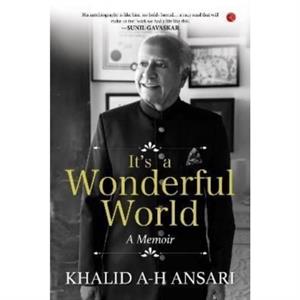 ITS A WONDERFUL WORLD by Khalid AH Ansari