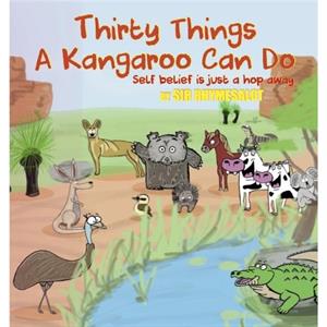 Thirty Things a Kangaroo Can Do by Sir Rhymesalot