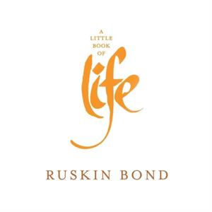 A Little Book of Life by Ruskin Bond