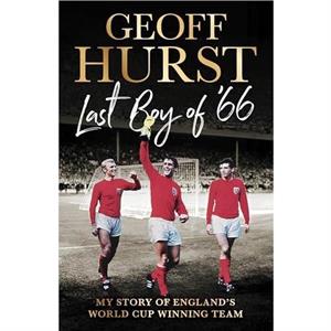 Last Boy of 66 by Sir Geoff Hurst