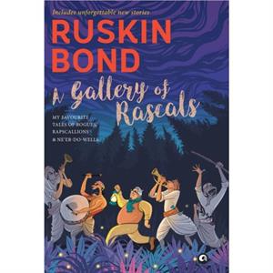 Gallery of Rascals by Ruskin Bond