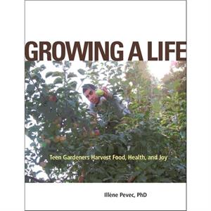 Growing a Life by Illene Pevec