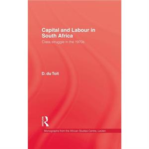 Capital  Labour In South Africa by D. du Toit