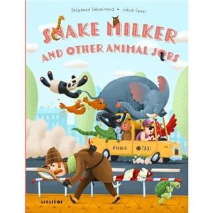 Snake Milker and Other Animal Jobs by Stepanka Sekaninova