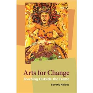 Arts for Change by Beverly Naidus
