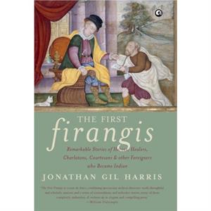 The First Firangis by Mr. Jonathan Gil Harris