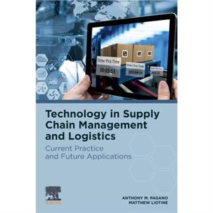 Technology in Supply Chain Management and Logistics by Liotine & Matthew Information and Decision Sciences & College of Business Administration & University of Illinois at Chicago & USA