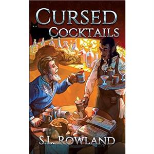 Cursed Cocktails by S L Rowland