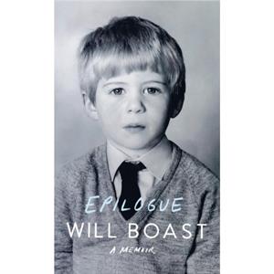 Epilogue  A Memoir by Will Boast