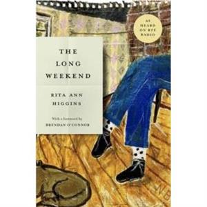 The Long Weekend by Rita Ann Higgins