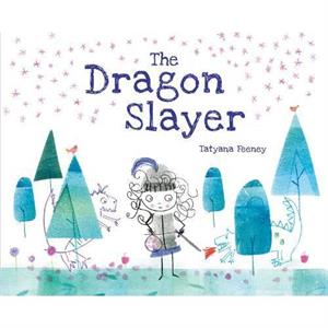 The Dragon Slayer by Tatyana Feeney