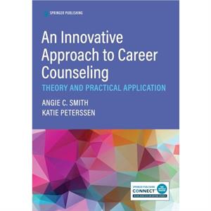 An Innovative Approach to Career Counseling by Peterssen & Katie & MEd & NCC & LCMHCA