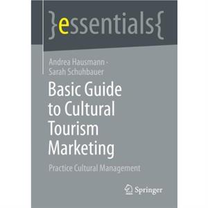 Basic Guide to Cultural Tourism Marketing by Sarah Schuhbauer