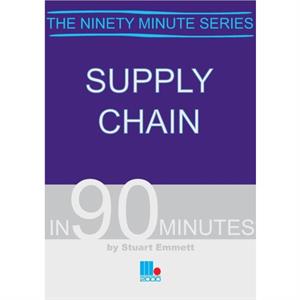 Supply Chain in Ninety Minutes by Stuart Emmett